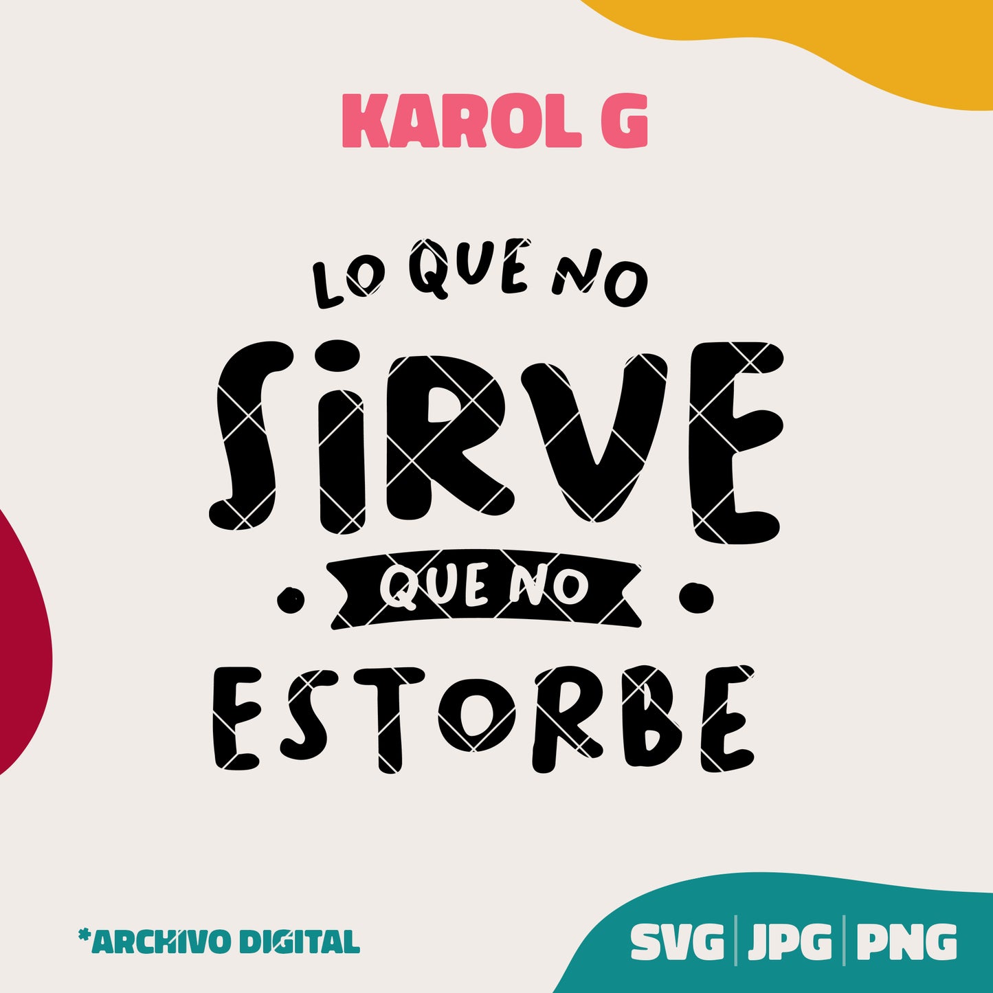 Lo que no sirve que no estorbe - Karol G (SVG, JPG, PNG)