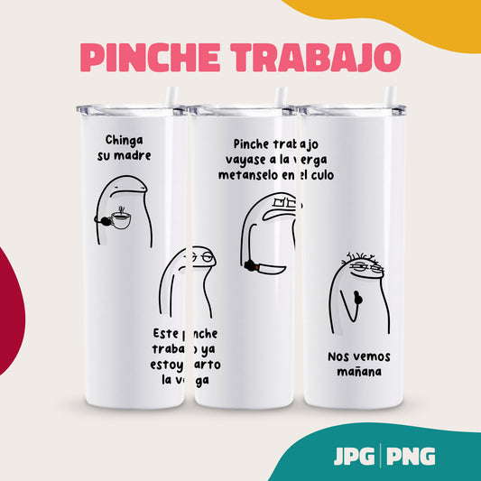 Pinche Trabajo Tumbler Meme Flork (JPG y PNG)