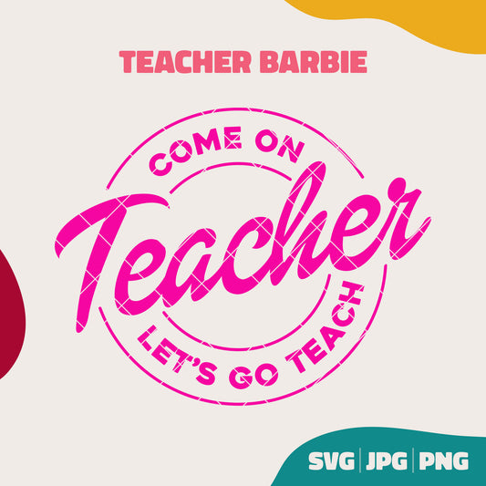 Come on Teacher Let's go Teach - Barbie Movie