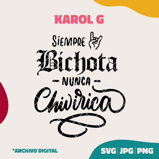 Siempre BICHOTA nunca CHIVIRICA (SVG, JPG, PNG)