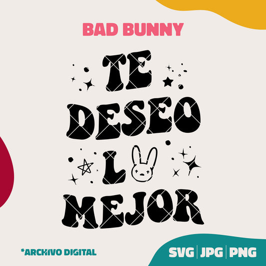 Te deseo lo mejor - Bad Bunny (SVG, JPG, PNG)