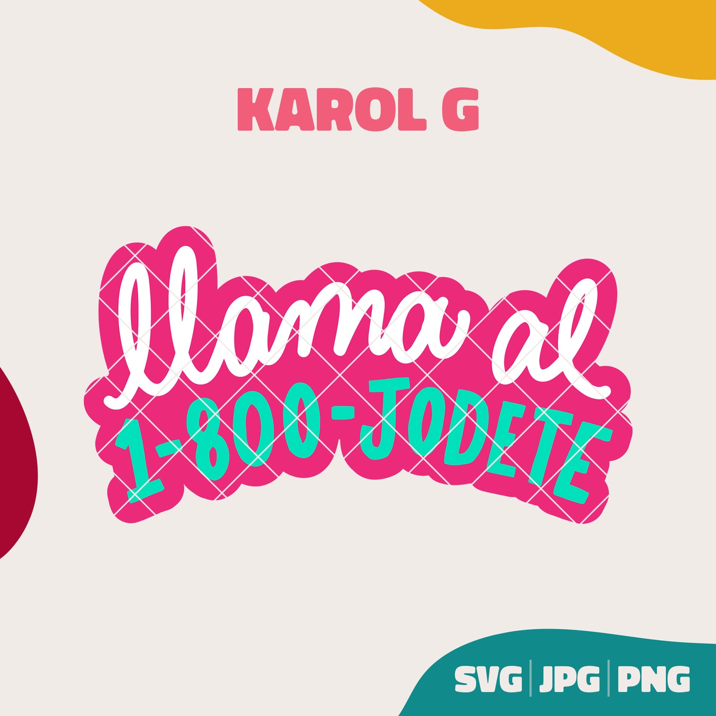 Llama al 1-800-Jodete - Karol G Becky G (SVG, JPG, PNG)