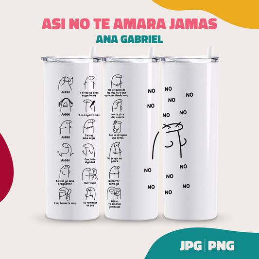 Asi no te Amará jamas - Ana Gabriel Tumbler Meme Flork (JPG y PNG)
