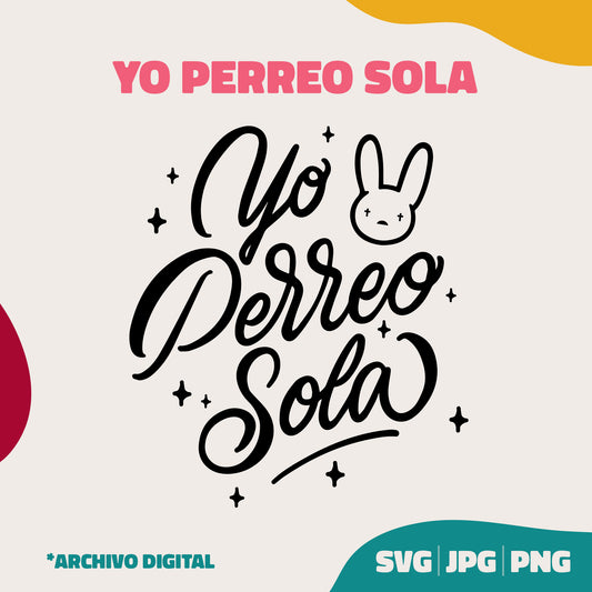 Yo Perreo Sola - Bad Bunny (SVG, JPG, PNG)