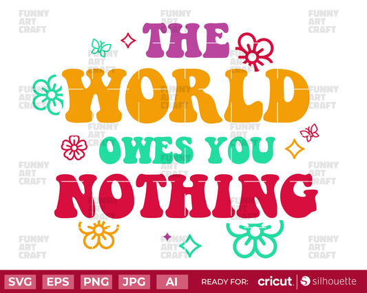 The world owes you nothing SVG for stickers, tshirts Save the planet universe seas animals