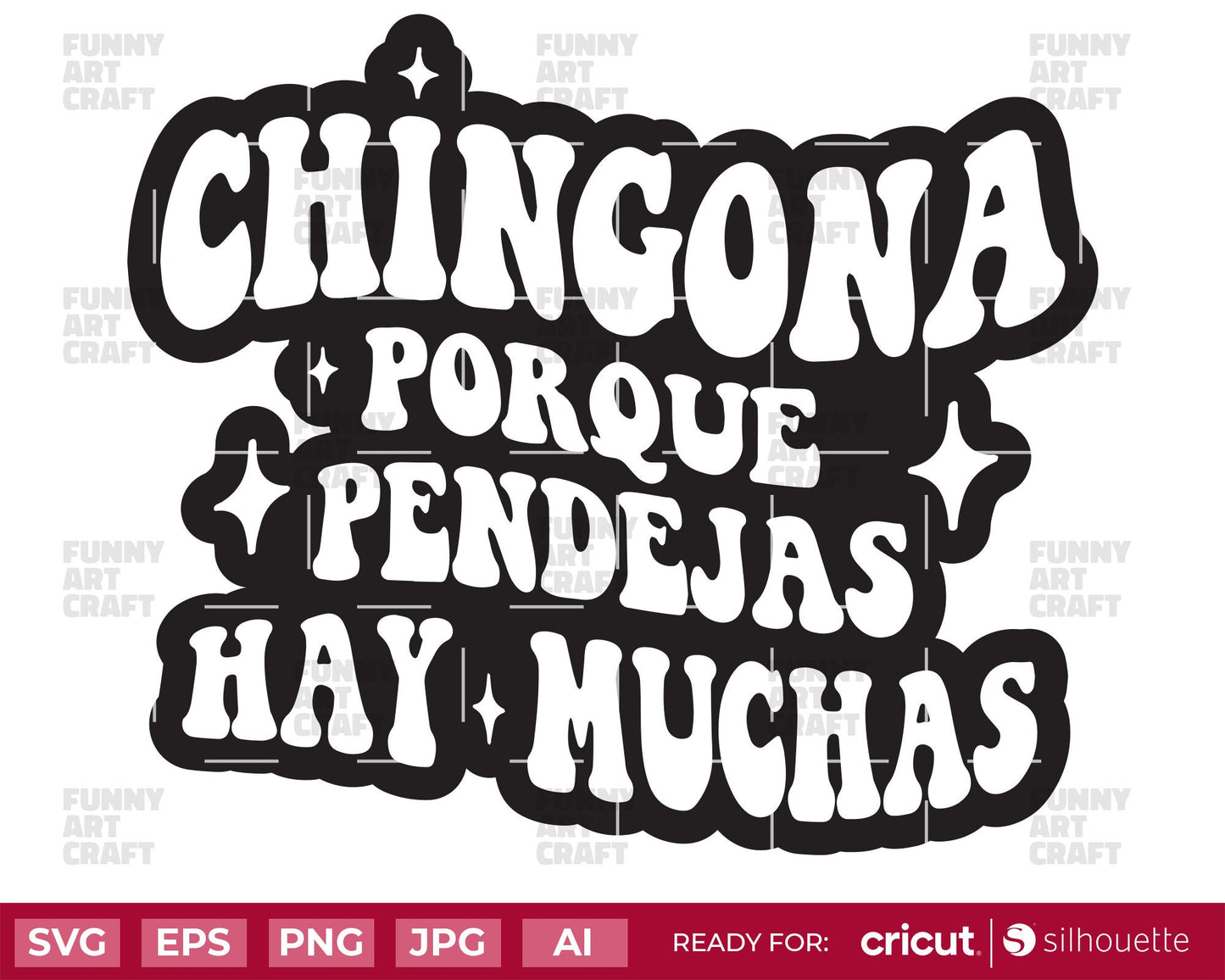 Chingona Porque Pendejas Hay Muchas Svg, Funny Mexican Svg, Latina Svg ready for Tshirt, Stickers and Cups