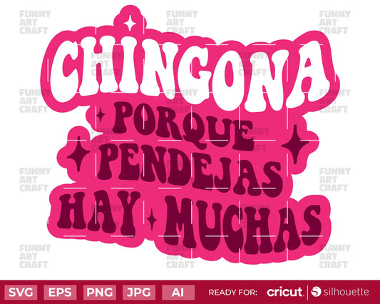 Chingona Porque Pendejas Hay Muchas Svg, Funny Mexican Svg, Latina Svg ready for Tshirt, Stickers and Cups