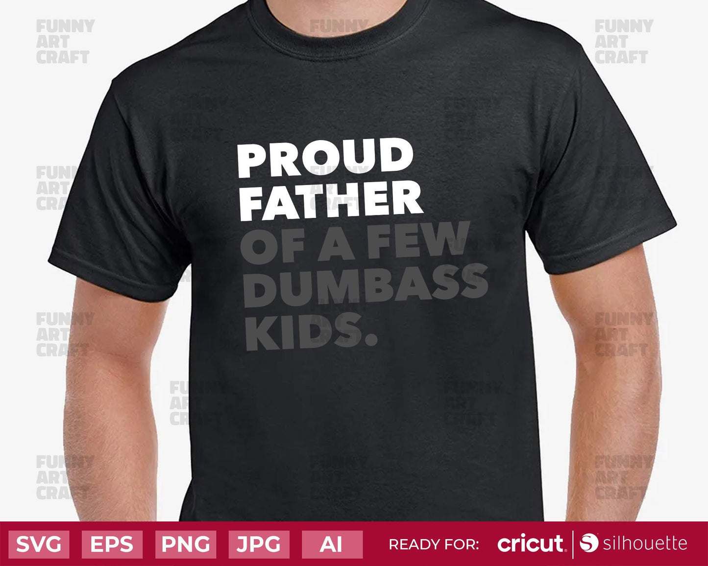 Proud father of a few dumbass kids Svg Png Clipart Digital File for Tshirt, Stickers, decor and father gift